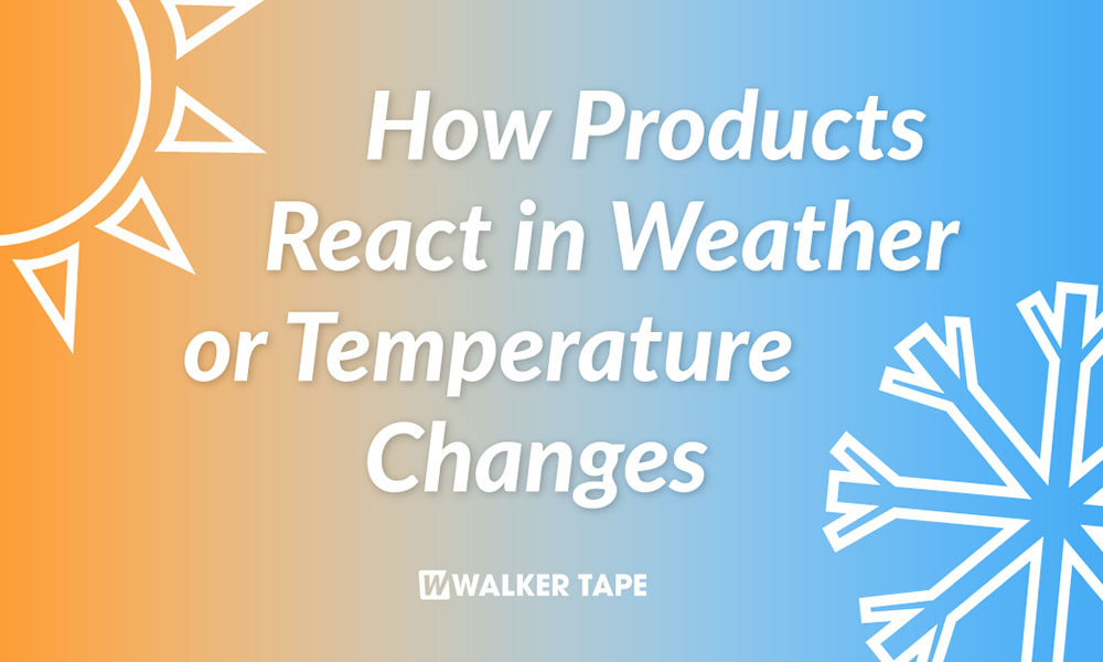 How Walker Products React in Weather or Temperature Changes